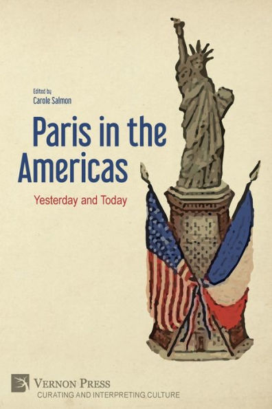 Paris In The Americas: Yesterday And Today (Curating And Interpreting Culture)