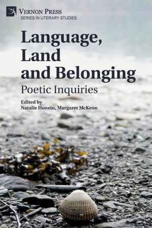 Language, Land And Belonging: Poetic Inquiries (Literary Studies)