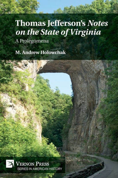 Thomas Jefferson'S 'Notes On The State Of Virginia': A Prolegomena (American History)