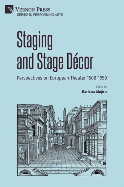 Puesta en escena y decoración escénica: perspectivas sobre el teatro europeo 1500-1950 (Per Forming Arts)