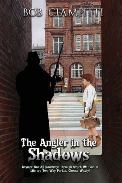 The Angler In The Shadows: Beware, Not All Doorways Through Which We Pass In Life Are Two Way Portals, Choose Wisely!