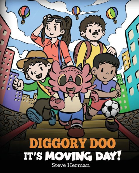 Diggory Doo, It'S Moving Day!: A Story About Moving To A New Home, Making New Friends And Going To A New School (My Dragon Books)