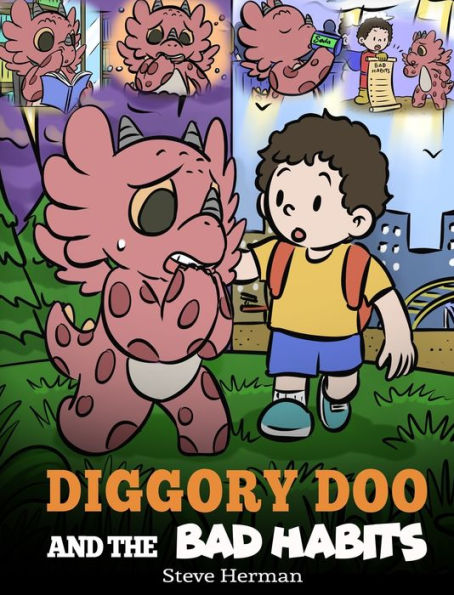 Diggory Doo y los malos hábitos: la historia de un dragón sobre cómo romper los malos hábitos y reemplazarlos por buenos (My Dragon Books)