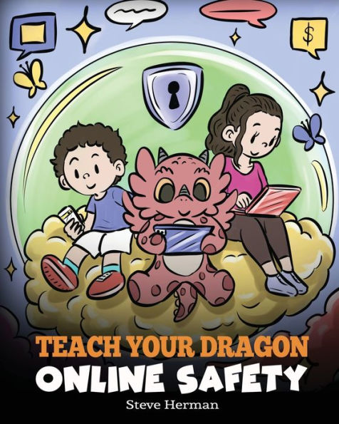 Teach Your Dragon Online Safety: A Story About Navigating The Internet Safely And Responsibly (My Dragon Books) - 9781649161499