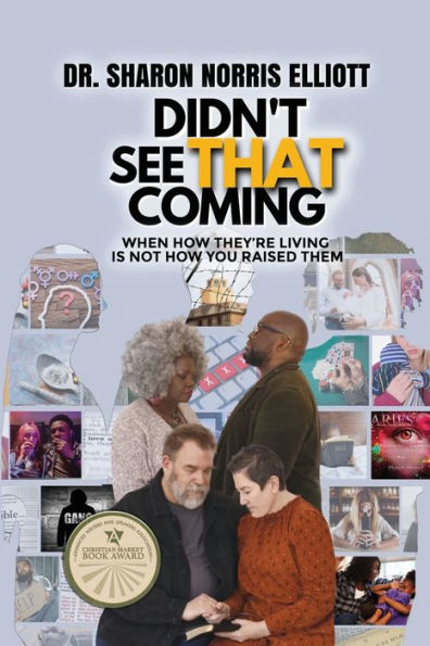 Didn'T See That Coming: When How They'Re Living's Not How You Raised Them - 9781649497826