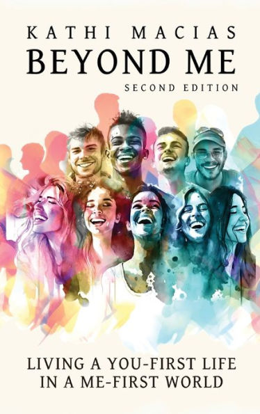 Beyond Me: Living A You-First Life In A Me-First World