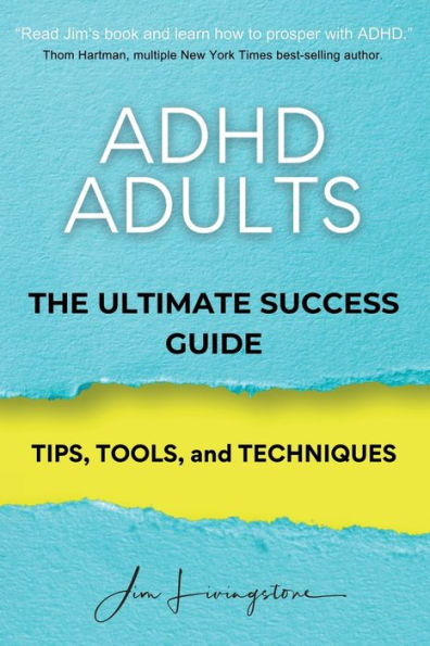 Adhd Adults: The Ultimate Success Manual
