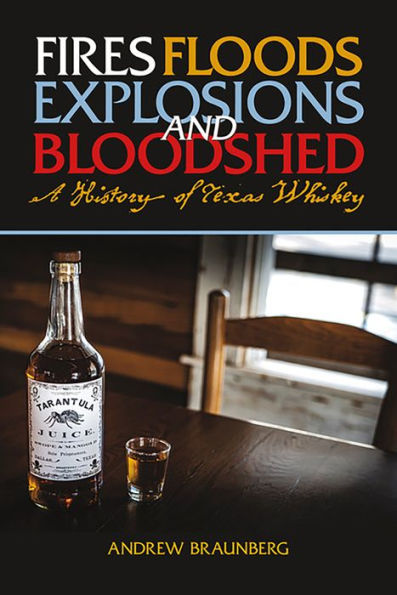 Fires, Floods, Explosions, And Bloodshed: A History Of Texas Whiskey