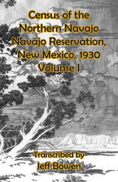 Census Of The Northern Navajo Navajo Reservation, New Mexico, 1930: Volume I
