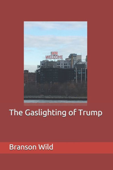 The Gaslighting Of Trump