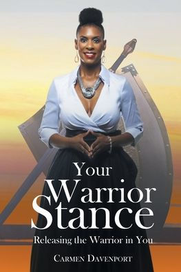 Your Warrior Stance: Releasing The Warrior In You