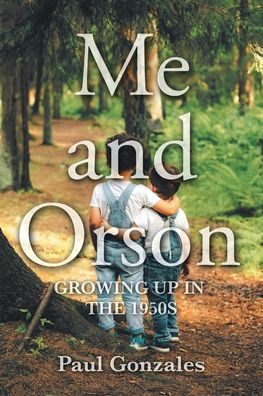 Me And Orson: Growing Up In The 1950S