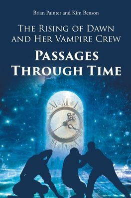 The Rising Of Dawn And Her Vampire Crew: Passages Through Time