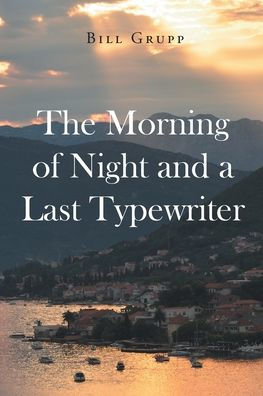 The Morning Of Night And A Last Typewriter