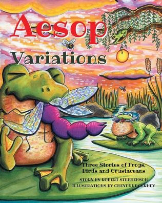 Aesop Variations: Three Stories Of Frogs, Birds And Crustaceans