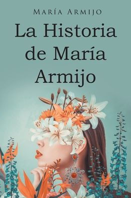 La Historia De María Armijo (Spanish Edition)