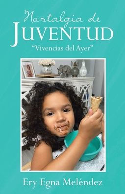 Nostalgia De Juventud: "Vivencias Del Ayer" (Spanish Edition)