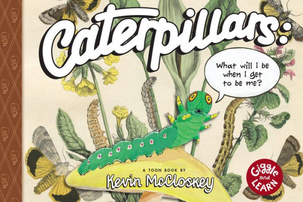 Caterpillars: What Will I Be When I Get To Be Me?: Toon Level 1 (Giggle And Learn)