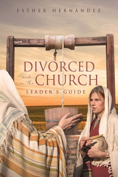 Divorced And In The Church: Leader'S Guide