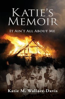 Katie's Memoir: It Ain'T All About Me - 9781662851643