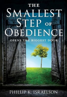 The Smallest Step Of Obedience: Opens The Biggest Door - 9781662857645