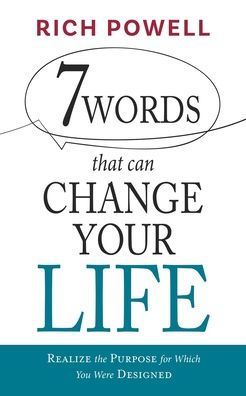7 Words That Can Change Your Life: Realize The Purpose For Which You Were Designed - 9781662861093
