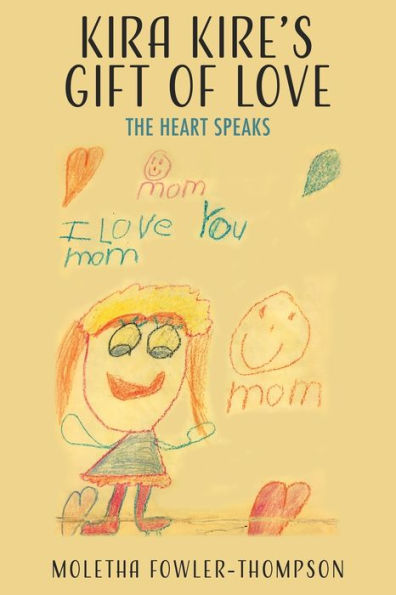 Kira Kire'S Gift Of Love: The Heart Speaks