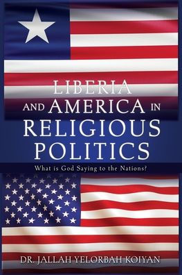 Liberia And America In Religious Politics: What Is God Saying To The Nations?