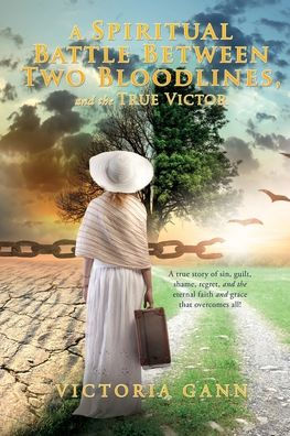 A Spiritual Battle Between Two Bloodlines,: And The True Victor