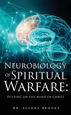 The Neurobiology Of Spiritual Warfare: Putting On The Mind Of Christ