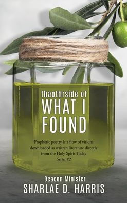 El lado opuesto de lo que encontré: La poesía profética es un flujo de visiones descargadas como literatura escrita directamente desde The Holy Spirit Today Series #2