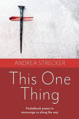 This One Thing: Pocketbook Poems To Encourage Us Along The Way