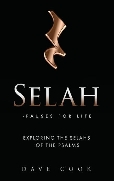 Selah - Pauses For Life: Exploring The Selahs Of The Psalms