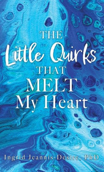 The Little Quirks That Melt My Heart: A Parade Of Beautiful Souls: Autistic Children, And What They Give Us