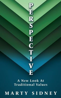 P E R S P E Ct I V E: A New Look At Traditional Values