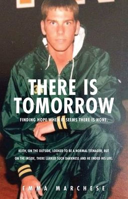 There Is Tomorrow: Finding Hope When It Seems There Is None.