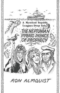 The Neptunian Hybrid Prince Of Prophecy: A Mystical Topside Leagues Deep Tale