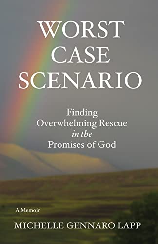 Worst Case Scenario: Finding Overwhelming Rescue In The Promises Of God