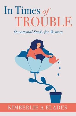 In Times Of Trouble: Devotional Study For Women