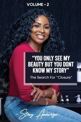 You Only See My Beauty But Don'T Know My Story, Novel 2: The Search For Closure