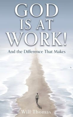 God Is At Work!: And The Difference That Makes