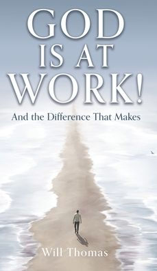 God Is At Work!: And The Difference That Makes