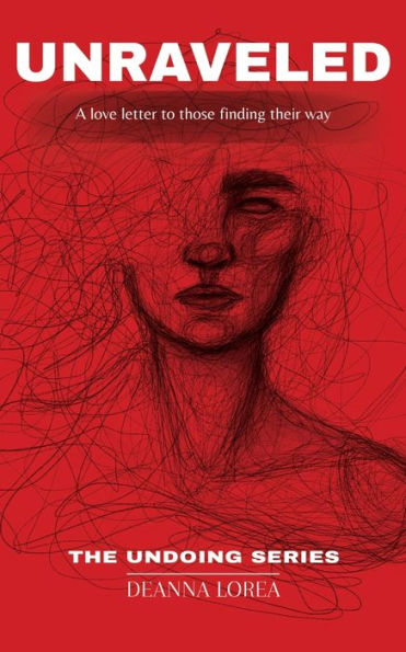 Unraveled: A Love Letter To Those Finding Their Way (The Undoing)