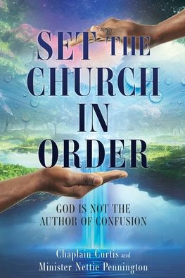 Set The Church In Order: God Is Not The Author Of Confusion