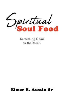 Spiritual Soul Food: Something Good On The Menu