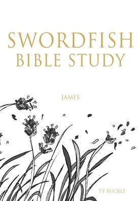 Swordfish Bible Study: James