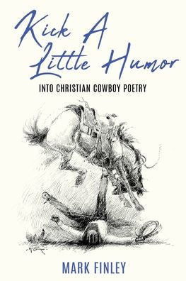 Kick A Little Humor: Into Christian Cowboy Poetry