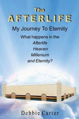 The Afterlife: My Journey To Eternity