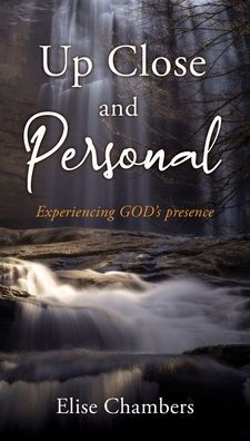 Up Close And Personal: Experiencing God'S Presence