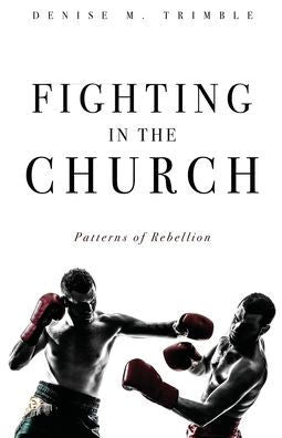 Fighting In The Church: Patterns Of Rebellion